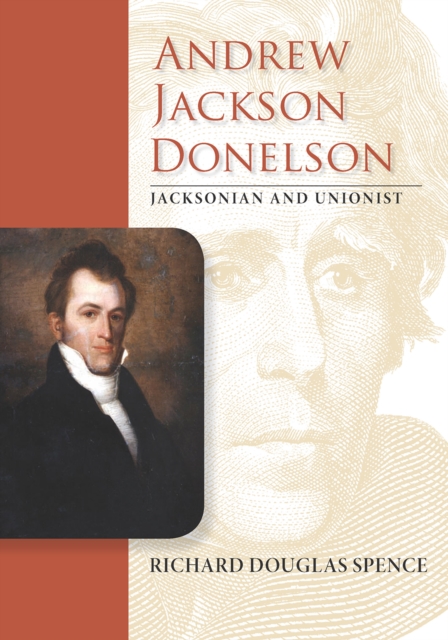 Andrew Jackson Donelson : Jacksonian and Unionist, EPUB eBook