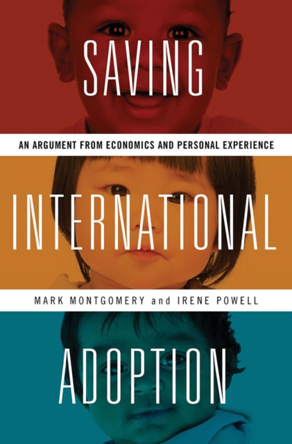 Saving International Adoption : An Argument from Economics and Personal Experience, EPUB eBook