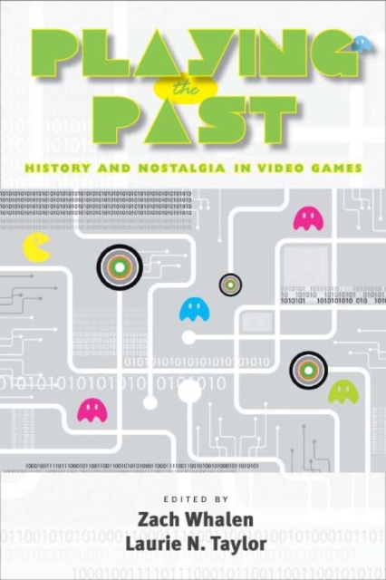 Playing the Past : History and Nostalgia in Video Games, PDF eBook