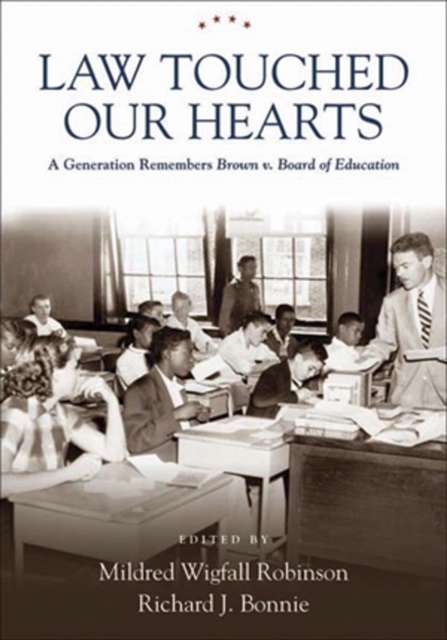 Law Touched Our Hearts : A Generation Remembers Brown v. Board of Education, PDF eBook
