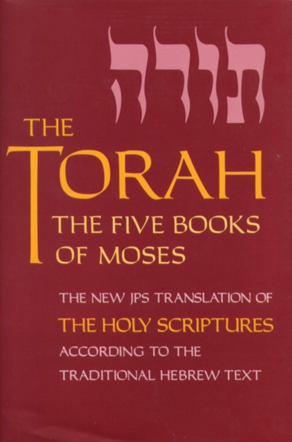 The Torah : The Five Books of Moses, the New Translation of the Holy Scriptures According to the Traditional Hebrew Text, Hardback Book