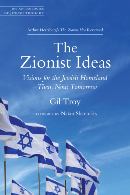 Zionist Ideas : Visions for the Jewish Homeland-Then, Now, Tomorrow, PDF eBook