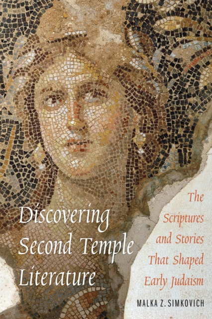Discovering Second Temple Literature : The Scriptures and Stories That Shaped Early Judaism, PDF eBook