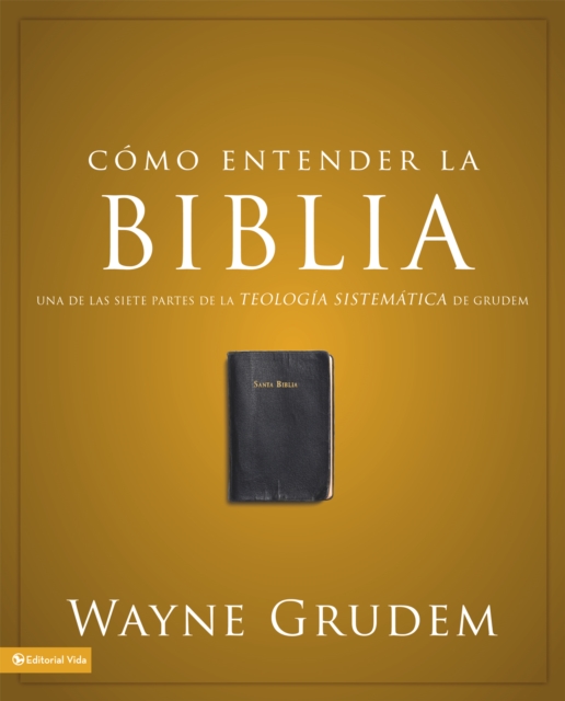 Como entender la Biblia : Una de las siete partes de la teologia sistematica de Grudem, EPUB eBook