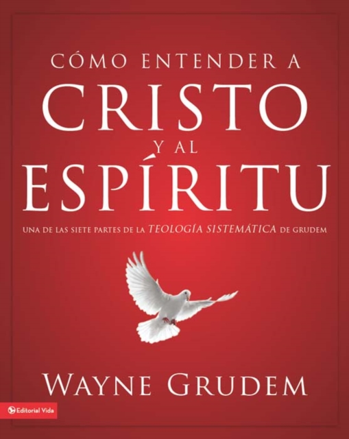 Como entender a Cristo y el Espiritu : Una de las siete partes de la teologia sistematica de Grudem, EPUB eBook
