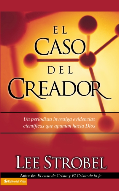 El caso del creador : Un periodista investiga evidencias cientificas que apuntan hacia Dios., EPUB eBook