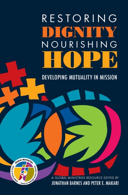 Restoring Dignity, Nourishing Hope : Developing Mutuality in Mission, EPUB eBook