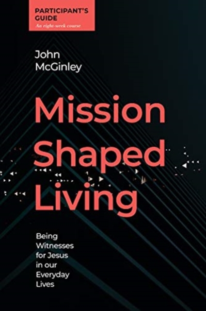 Mission Shaped Living Participants Guide : Being Witnesses for Jesus in our Everyday Lives, Spiral bound Book