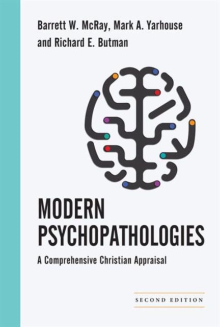 Modern Psychopathologies - A Comprehensive Christian Appraisal, Hardback Book
