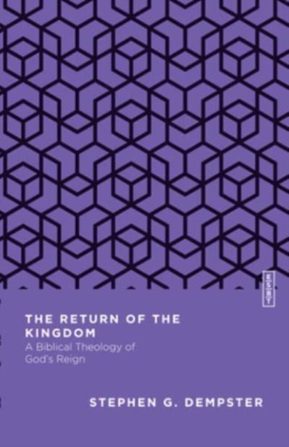 The Return of the Kingdom : A Biblical Theology of God's Reign, Paperback / softback Book