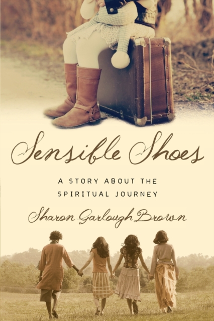 Sensible Shoes - A Story about the Spiritual Journey, Paperback / softback Book