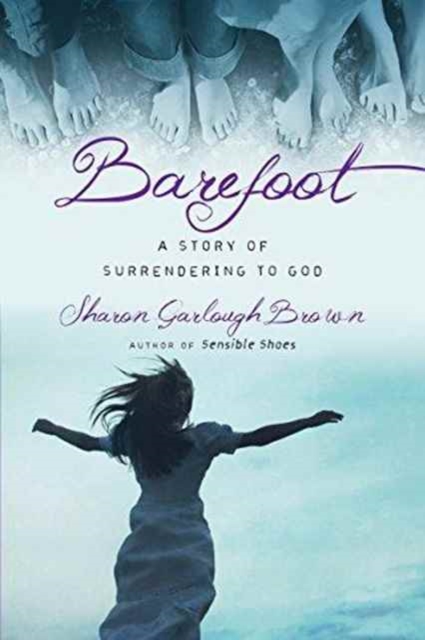 Barefoot : A Story of Surrendering to God, Paperback / softback Book