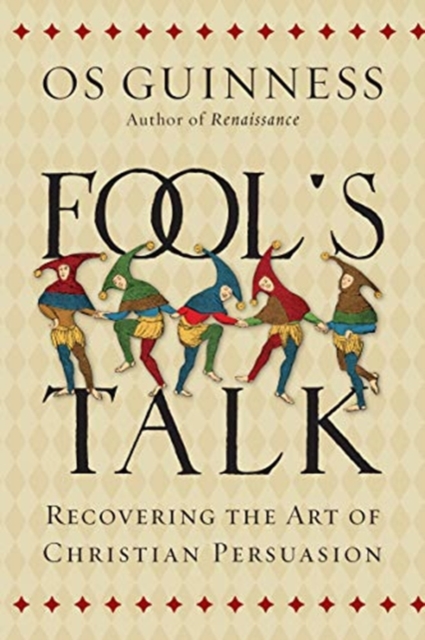 Fool`s Talk - Recovering the Art of Christian Persuasion, Paperback / softback Book