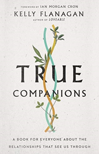 True Companions – A Book for Everyone About the Relationships That See Us Through, Hardback Book