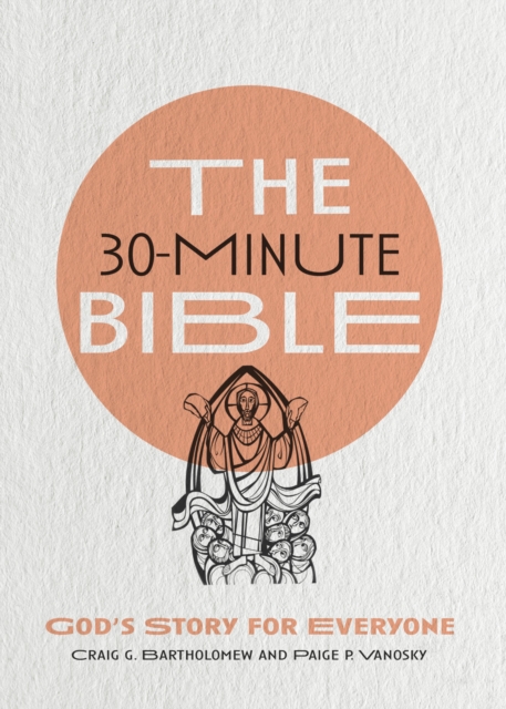 The 30-Minute Bible : God's Story for Everyone, EPUB eBook