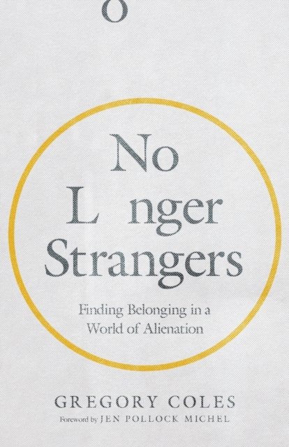 No Longer Strangers - Finding Belonging in a World of Alienation, Paperback / softback Book