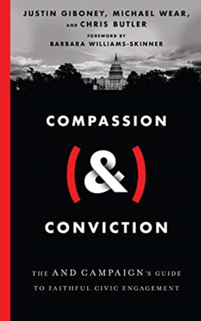 Compassion (&) Conviction - The AND Campaign`s Guide to Faithful Civic Engagement, Hardback Book