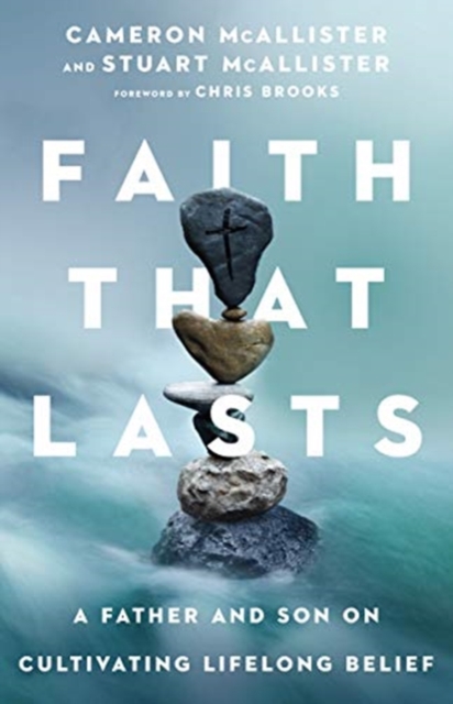 Faith That Lasts - A Father and Son on Cultivating Lifelong Belief, Paperback / softback Book