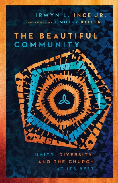 The Beautiful Community - Unity, Diversity, and the Church at Its Best, Paperback / softback Book