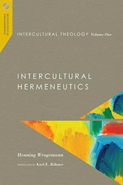 Intercultural Theology, Volume One - Intercultural Hermeneutics, Hardback Book