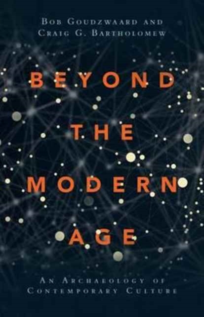 Beyond the Modern Age : An Archaeology of Contemporary Culture, Paperback / softback Book