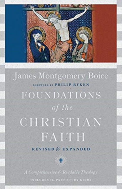 Foundations of the Christian Faith – A Comprehensive & Readable Theology, Hardback Book