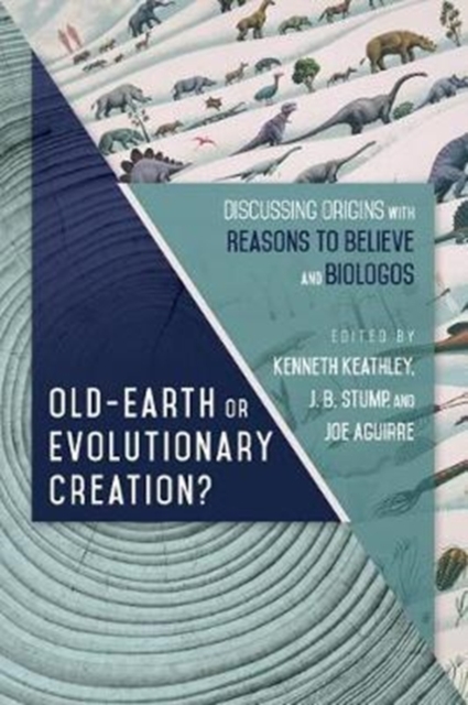 Old–Earth or Evolutionary Creation? – Discussing Origins with Reasons to Believe and BioLogos, Paperback / softback Book