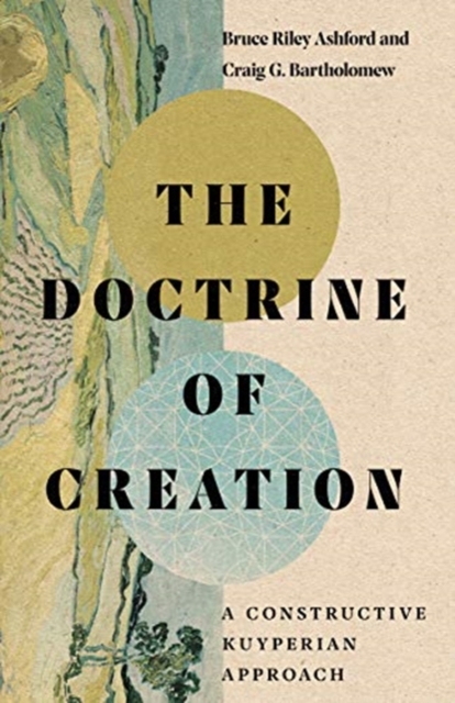 The Doctrine of Creation – A Constructive Kuyperian Approach, Hardback Book
