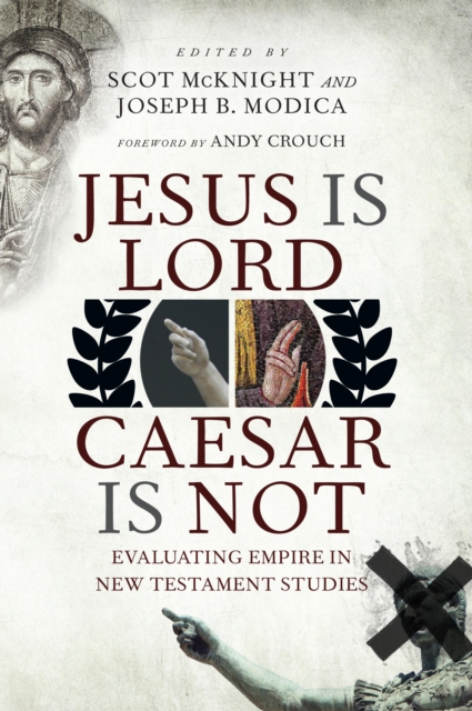 Jesus Is Lord, Caesar Is Not : Evaluating Empire in New Testament Studies, EPUB eBook