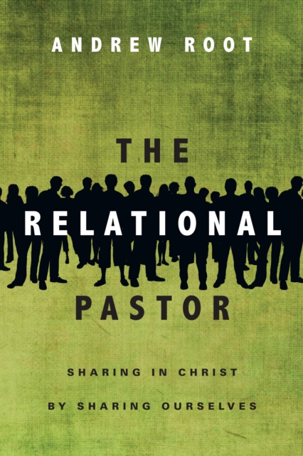 The Relational Pastor : Sharing in Christ by Sharing Ourselves, EPUB eBook
