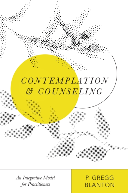 Contemplation and Counseling : An Integrative Model for Practitioners, EPUB eBook