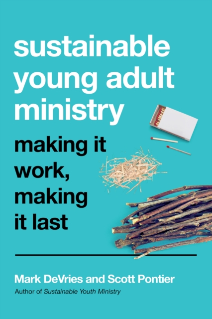 Sustainable Young Adult Ministry : Making It Work, Making It Last, EPUB eBook