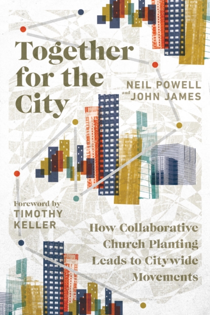 Together for the City : How Collaborative Church Planting Leads to Citywide Movements, EPUB eBook