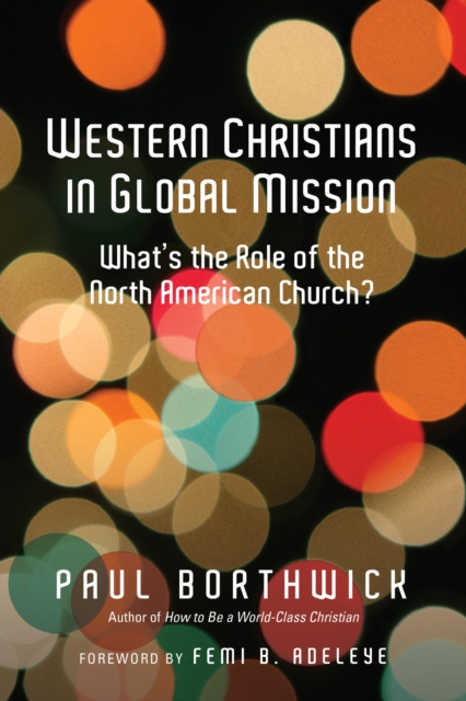 Western Christians in Global Mission : What's the Role of the North American Church?, EPUB eBook