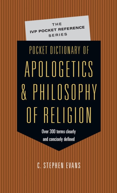 Pocket Dictionary of Apologetics & Philosophy of Religion : 300 Terms  Thinkers Clearly  Concisely Defined, EPUB eBook