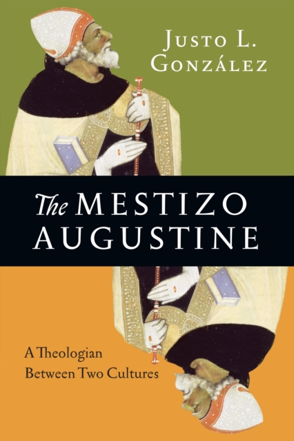 The Mestizo Augustine : A Theologian Between Two Cultures, EPUB eBook