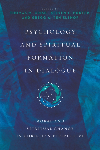 Psychology and Spiritual Formation in Dialogue : Moral and Spiritual Change in Christian Perspective, EPUB eBook