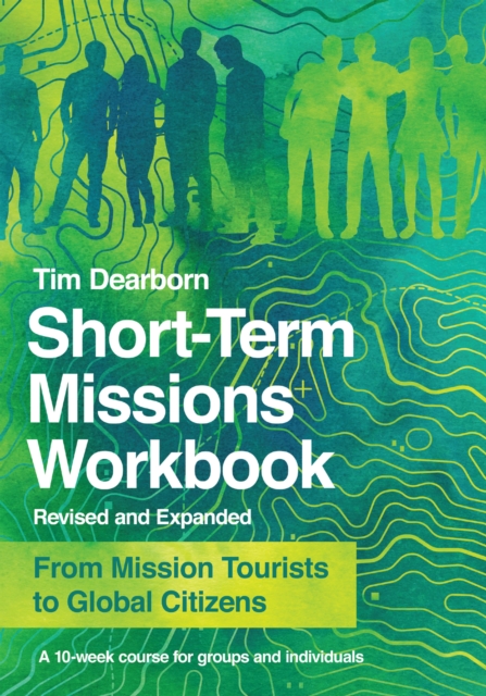 Short-Term Missions Workbook : From Mission Tourists to Global Citizens, EPUB eBook