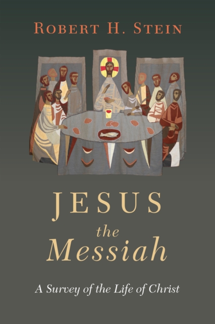 Jesus the Messiah : A Survey of the Life of Christ, EPUB eBook