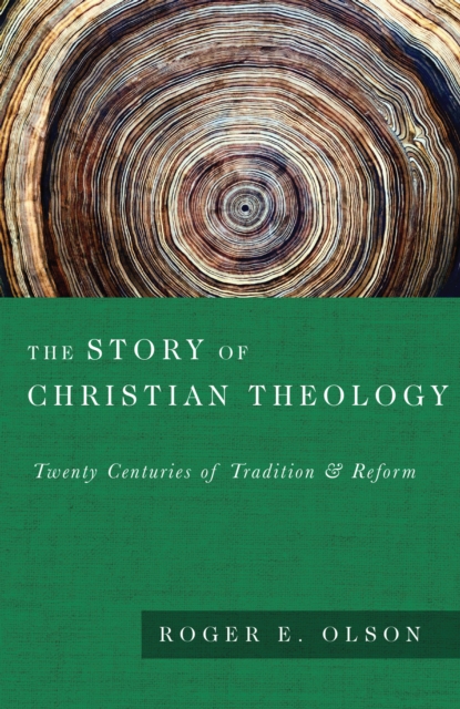 The Story of Christian Theology : Twenty Centuries of Tradition and Reform, EPUB eBook