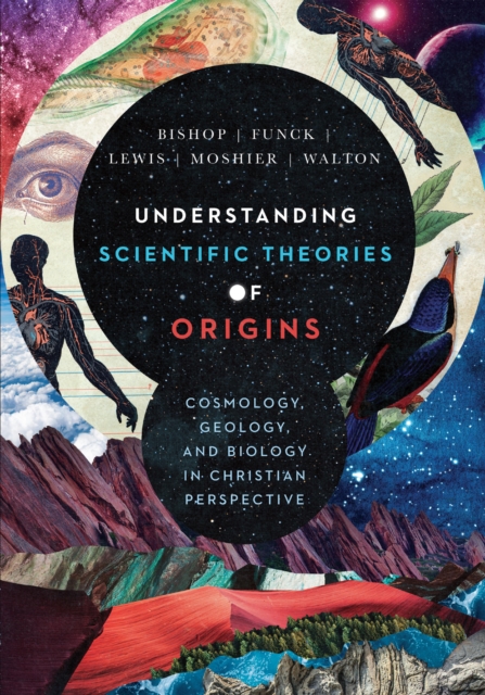 Understanding Scientific Theories of Origins : Cosmology, Geology, and Biology in Christian Perspective, EPUB eBook