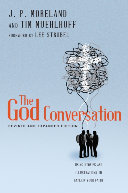 The God Conversation : Using Stories and Illustrations to Explain Your Faith, EPUB eBook