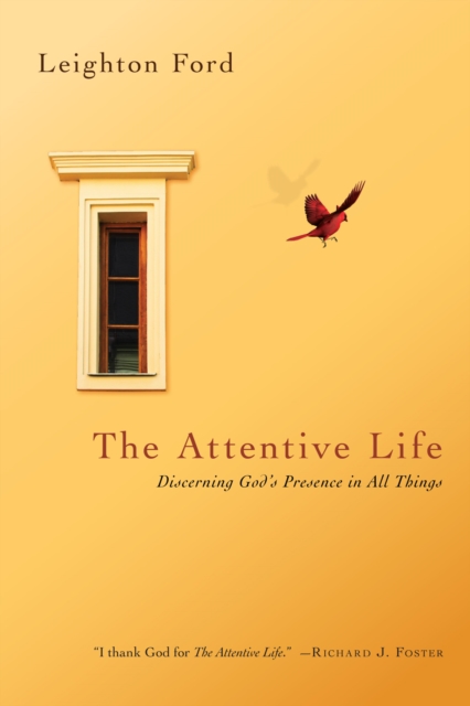 The Attentive Life : Discerning God's Presence in All Things, EPUB eBook