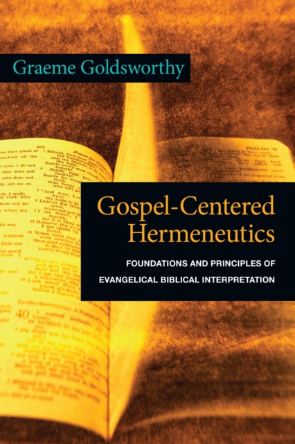 Gospel-Centered Hermeneutics : Foundations and Principles of Evangelical Biblical Interpretation, EPUB eBook