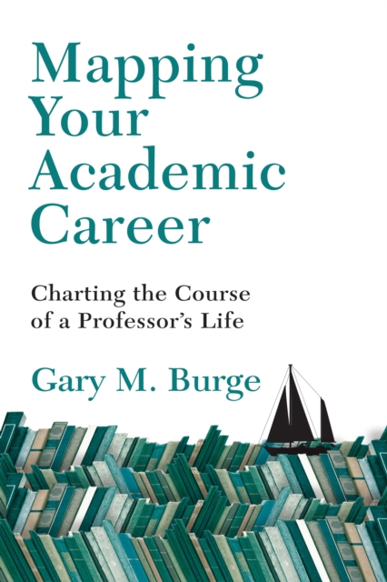 Mapping Your Academic Career : Charting the Course of a Professor's Life, EPUB eBook