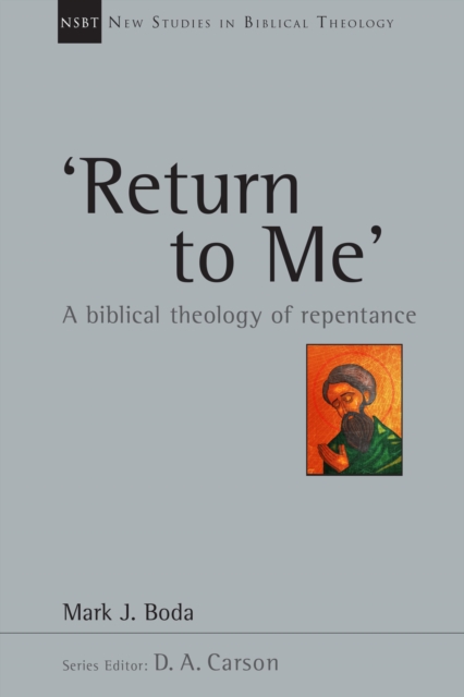 'Return To Me' : A Biblical Theology of Repentance, EPUB eBook
