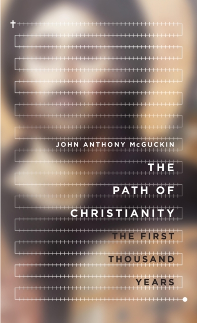 The Path of Christianity : The First Thousand Years, EPUB eBook