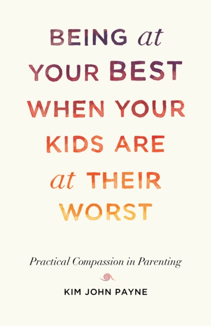 Being at Your Best When Your Kids Are at Their Worst, EPUB eBook