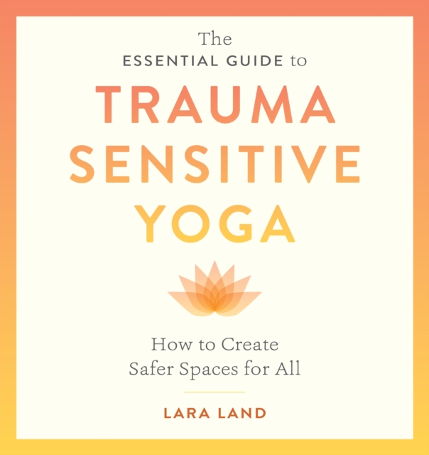 Essential Guide to Trauma Sensitive Yoga, EPUB eBook