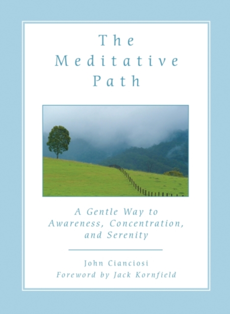 The Meditative Path : A Gentle Way to Awareness, Concentration, and Serenity, EPUB eBook